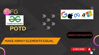 Celebrity Make Array Elements Equal || GFG POTD || 1st April || Simple Explanation Wealth
