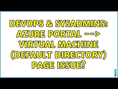 DevOps & SysAdmins: Azure Portal --＞ Virtual Machine (Default Directory) page issue?