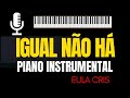 🎙IGUAL NÃO HÁ 🎹✅️ INSTRUMENTAL PIANO | COVER ( Eula Cris) #igualnãoha#piano #playback #eulacris