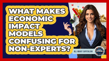 What Makes Economic Impact Models Confusing For Non-experts? - All About Capitalism