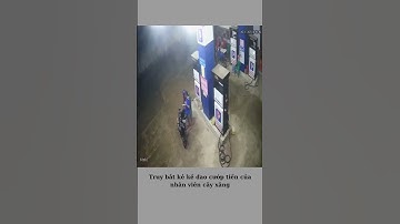 Quảng Nam: Truy bắt kẻ kề dao cướp tiền của nhân viên cây xăng