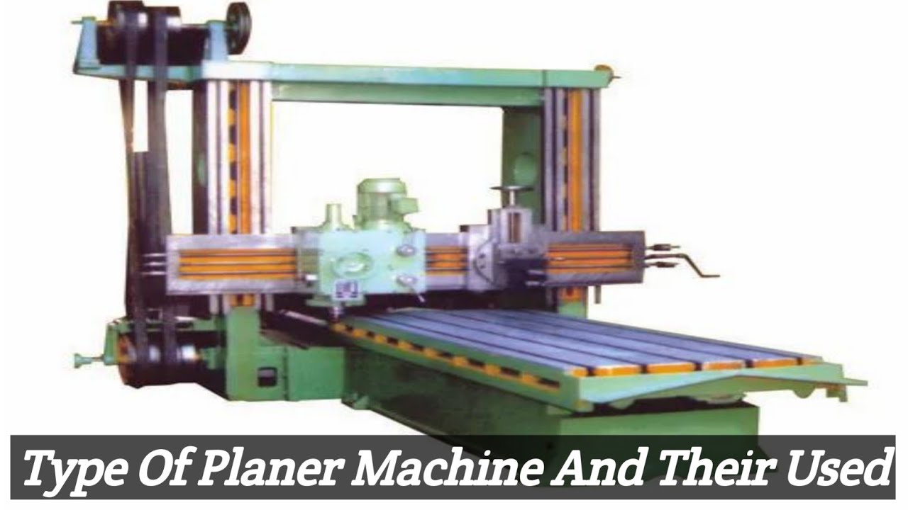 Type Of Planer Machine And Parts And Their Used YouTube