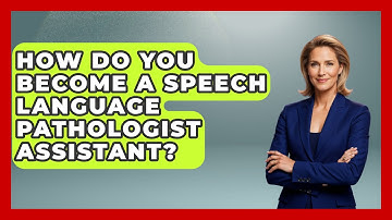 How Do You Become A Speech Language Pathologist Assistant? - The Language Library