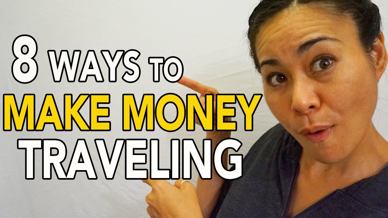 HOW TO MAKE MONEY FROM TRAVELING 
