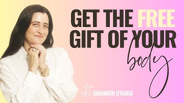 Get the FREE Gift of Your Body