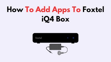 How To Add Apps To Foxtel iQ4 Box