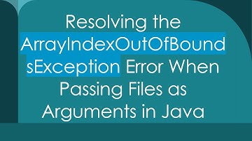 Resolving the ArrayIndexOutOfBoundsException Error When Passing Files as Arguments in Java
