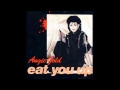 Angie Gold - Eat You Up [HQ]