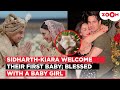 Kiara Advani Sidharth Malhotra Welcome Their First Child Blessed With A Baby Girl Kiara Advani Sidharth Malhotra Welcome Their First Child Blessed With A Baby Girl