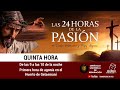 Las 24 horas de la pasión - Quinta hora