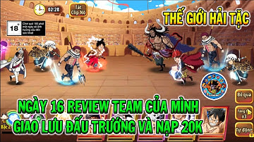 THẾ GIỚI HẢI TẶC NGÀY 16 REVIEW TEAM CỦA MÌNH VÀ NẠP 20K MUA VÉ KAIDO | 69 GAMING