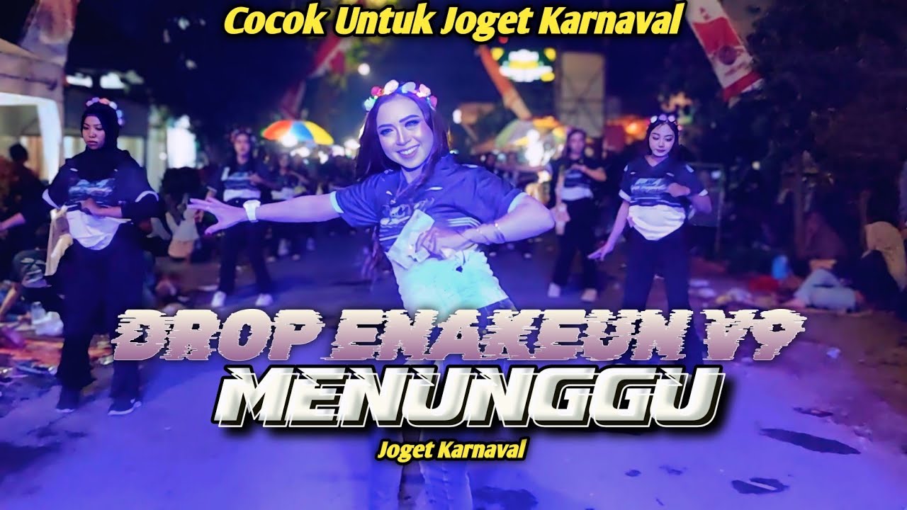 JOGET KARNAVAL DROP ENAKEUN V9 X MENUNGGU X RUTINITAS RANDONG COCOK UNTUK KOREO KARNAVAL 