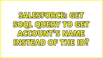 Salesforce: Get SOQL Query to get Account