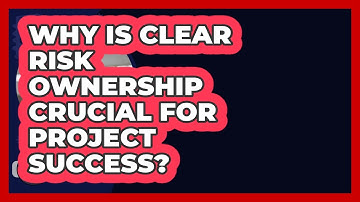 Why Is Clear Risk Ownership Crucial For Project Success? - Civil Engineering Explained