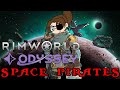 RimWorld: Odyssey... SPACE PIRATES! -- Yup, I got early access!