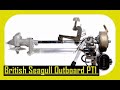 How to British Seagull well! Part 1 Seagull outboard.