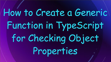 How to Create a Generic Function in TypeScript for Checking Object Properties