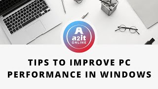 Tips To Improve Pc Performance In Windows A2It Online