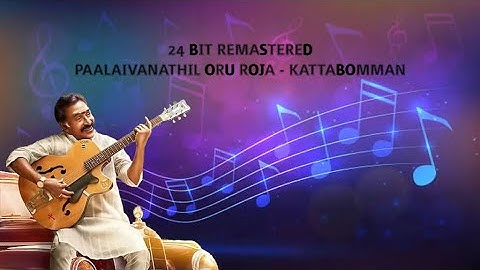 Paalaivanathil Oru Roja | Kattabomman | 24 Bit Remastered