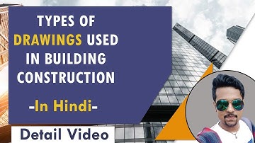 Types of Drawings Used in Building Construction in Hindi || Part 1