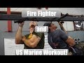 Fire Fighter and Marine Workout!
