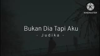 Bukan Dia Tapi Aku - Judika (lirik)