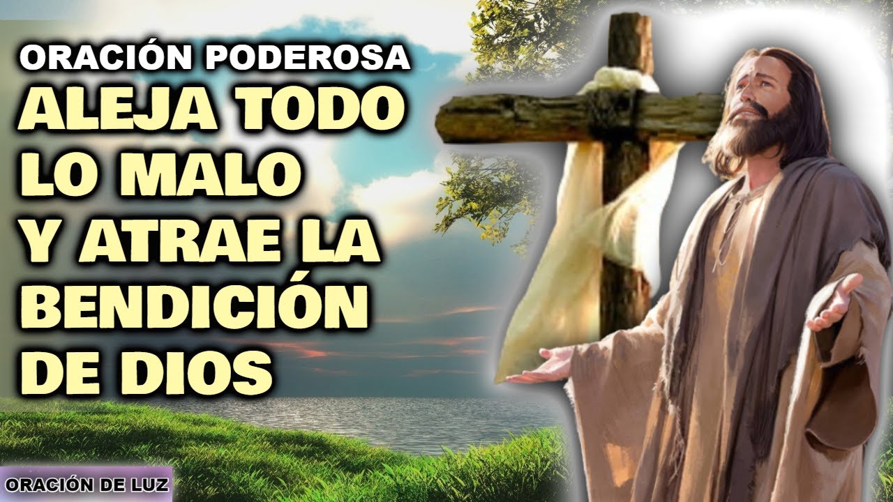 ORACIÓN PODEROSA PARA ALEJAR TODO LO MALO DE TU VIDA Y ATRAER LA ...