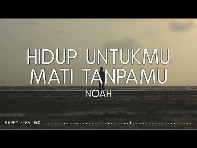 NOAH - Hidup Untukmu Mati Tanpamu (Lirik) class=