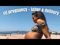 STORYTIME: MY FIT PREGNANCY + LABOR AND DELIVERY