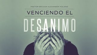 Mensaje VENCIENDO El DESÁNIMO - Ericson Alexander Molano