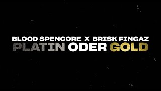 Blood Spencore x Brisk Fingaz - Platin oder Gold