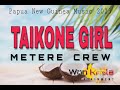 TAIKONE GIRL - Metere Crew (PNG Music 2023)