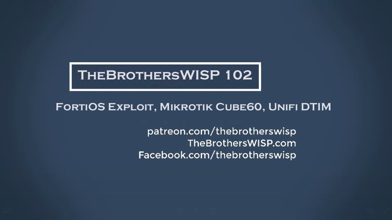 The Brothers WISP 102 - FortiOS Exploit, Mikrotik Cube60, Unifi DTIM