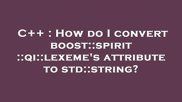 C++ : How do I convert boost::spirit::qi::lexeme