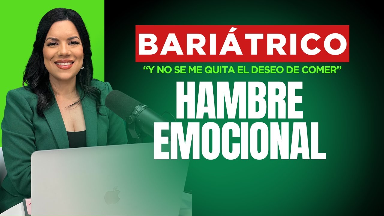 013 | ¿Por qué quiero comer si ya estoy llena? Hambre emocional después de la bariátrica