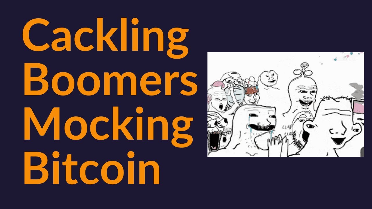 Cackling Boomers Mocking Bitcoin