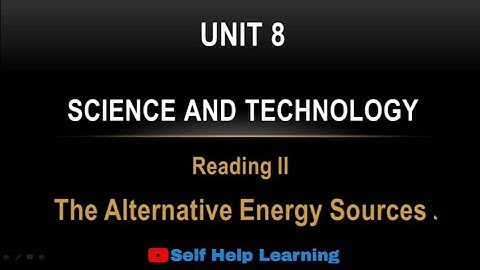 Class 9 || Unit 8 || The Alternative Energy Sources || Reading II, Grammar II and Writing II