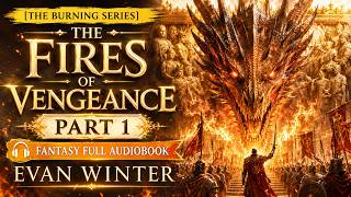 [The Burning Series] – The Fires of Vengeance Part 1 – Fantasy Full Audiobook – Evan Winter