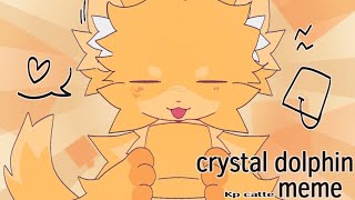 Crystal dolphin meme || kaiju paradise ▪︎catte▪︎