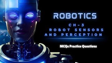 Robotics Chapter 3 - Robot Sensors and Perception MCQs video