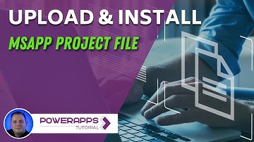 How to Upload & Install an MSAPP Power Apps file