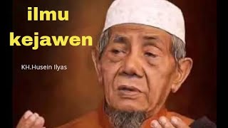 KH. Husein Ilyas|| ILMU KEJAWEN...!!!