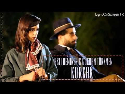 Korkak - Aslı Demirer & Gökhan Türkmen (Lyrics) (Sözler)
