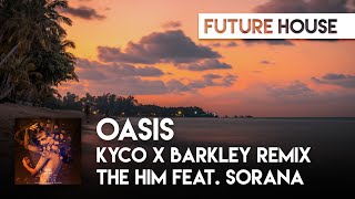 The Him feat. Sorana - Oasis (Kyco x Barkley Remix)