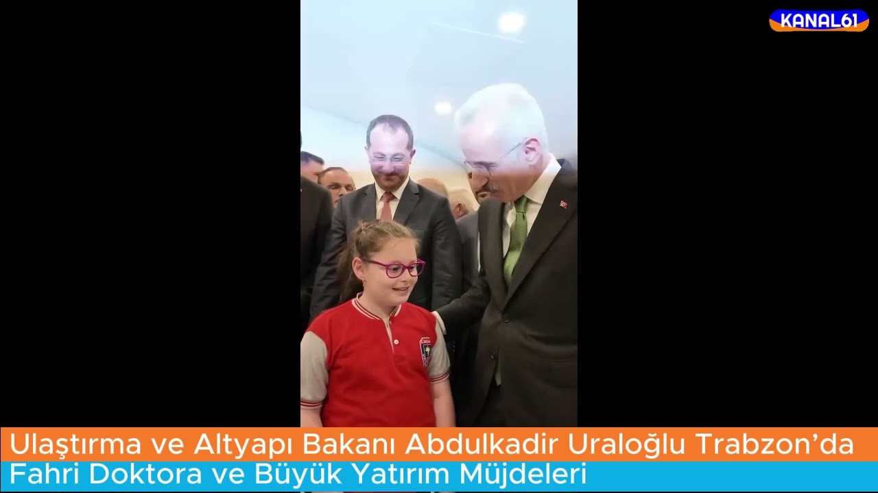 Ulaştırma ve Altyapı Bakanı Abdulkadir Uraloğlu Trabzon’da: Fahri Doktora ve Büyük Yatırım Müjdeleri