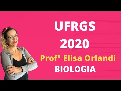 Correção UFRGS 2020 | Parte IV | BIOLOGIA | Prof.ª Elisa Orlandi