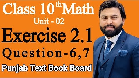 Class 10th Math Unit 2 Exercise 2.1 Question 6,7-Mathematics 10th Class E.X 2.1 Q6,Q7 - PTBB