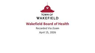 Wakefield Board of Health Meeting: April 15, 2026