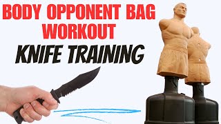 Body Opponent Bag Workout - Knife Training for Self-Defense