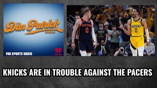 Dan Patrick Says Knicks Are In Trouble Against The Pacers